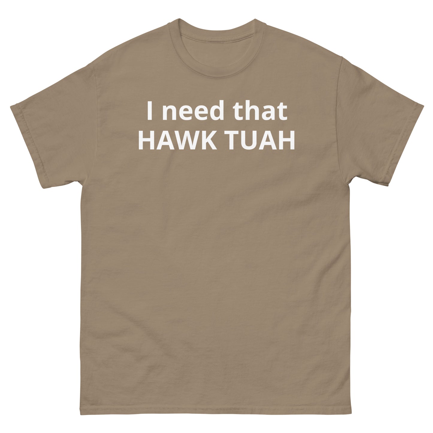 "I need that HAWK TUAH WL" Men's classic tee