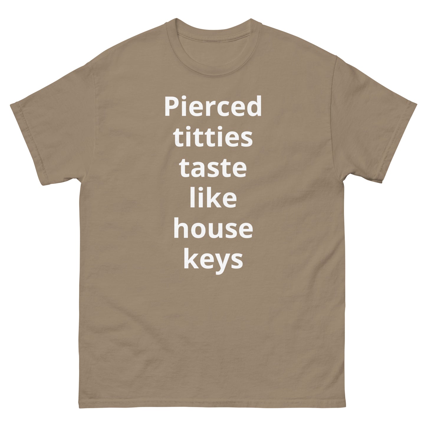 "Pierced titties taste like house keys WL" Men's classic tee