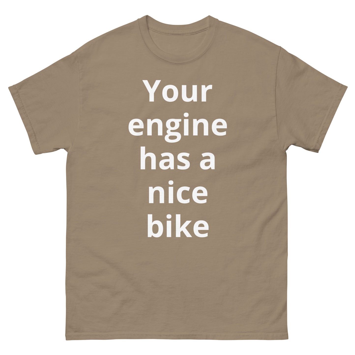 "Your engine has a nice bike WL" Men's classic tee