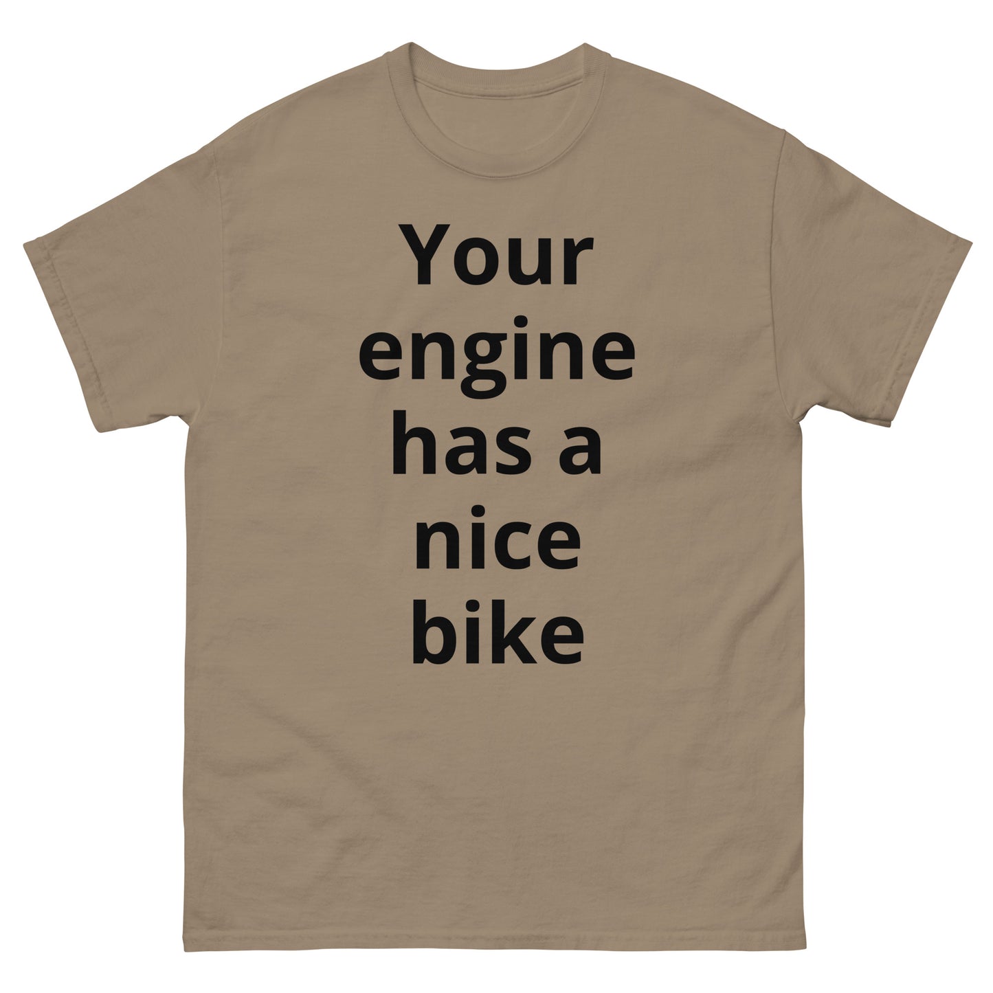 "Your engine has a nice bike BL" Men's classic tee