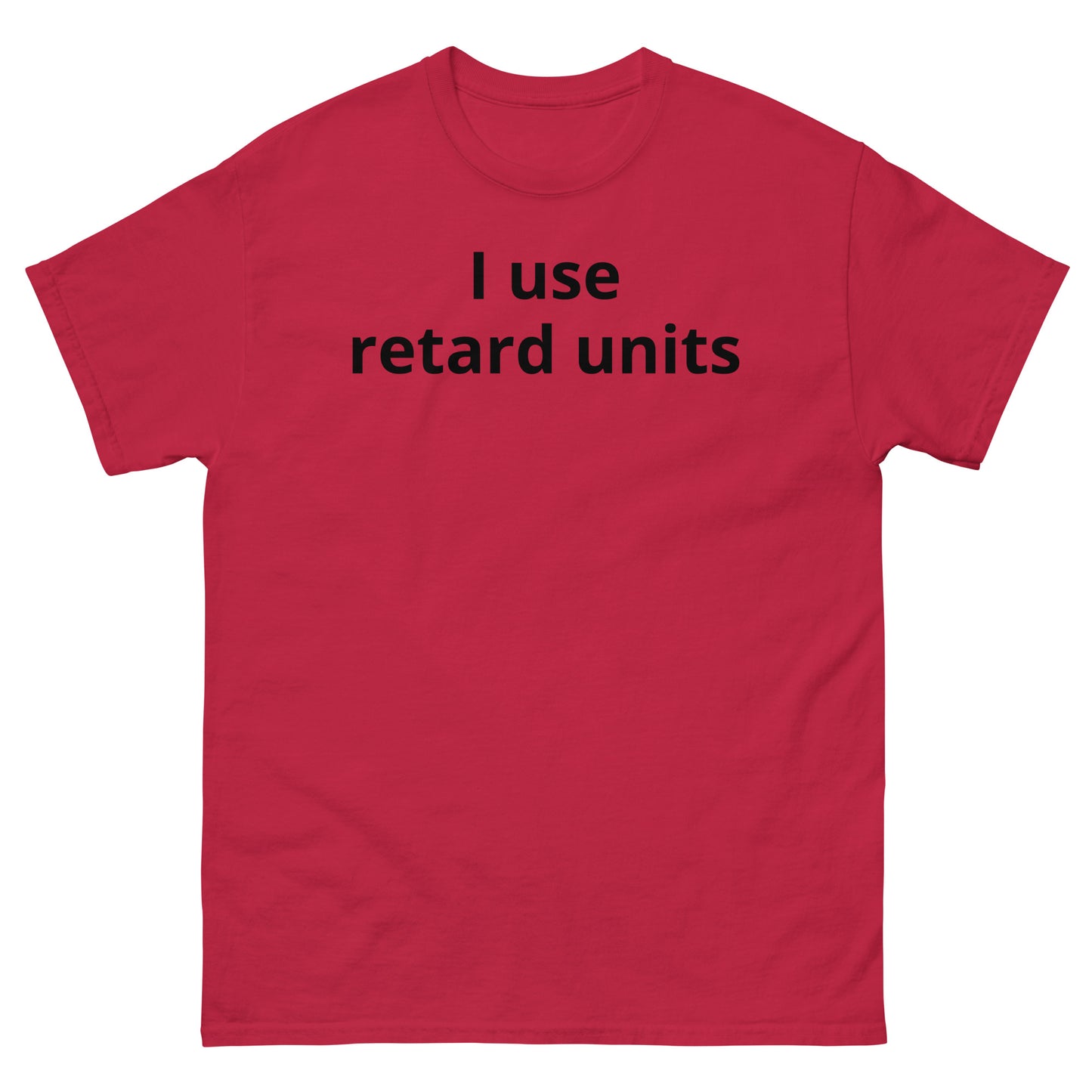 "I use retard units BL" Men's classic tee