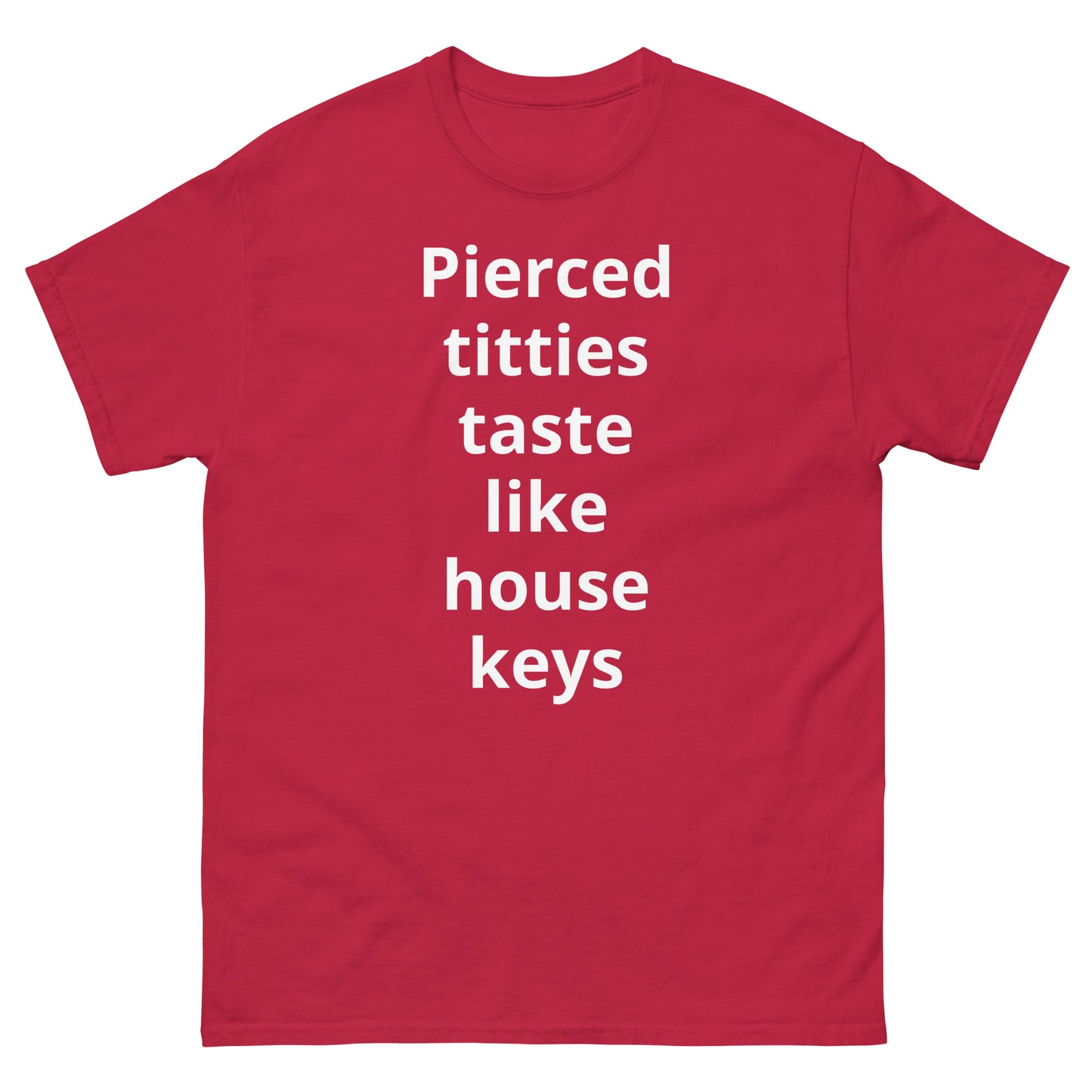 "Pierced titties taste like house keys WL" Men's classic tee