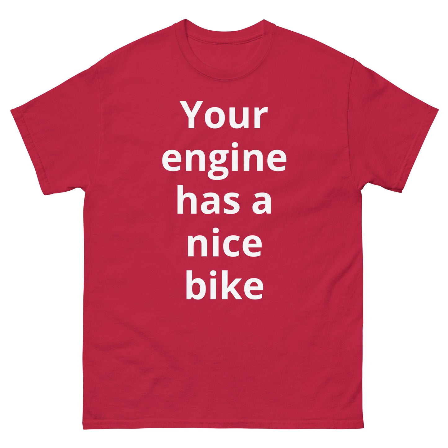 "Your engine has a nice bike WL" Men's classic tee