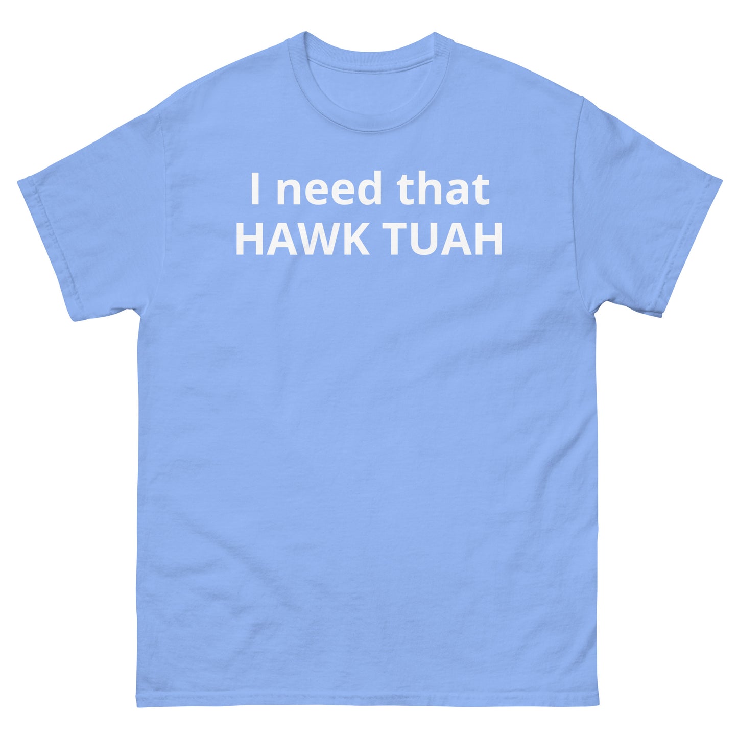 "I need that HAWK TUAH WL" Men's classic tee