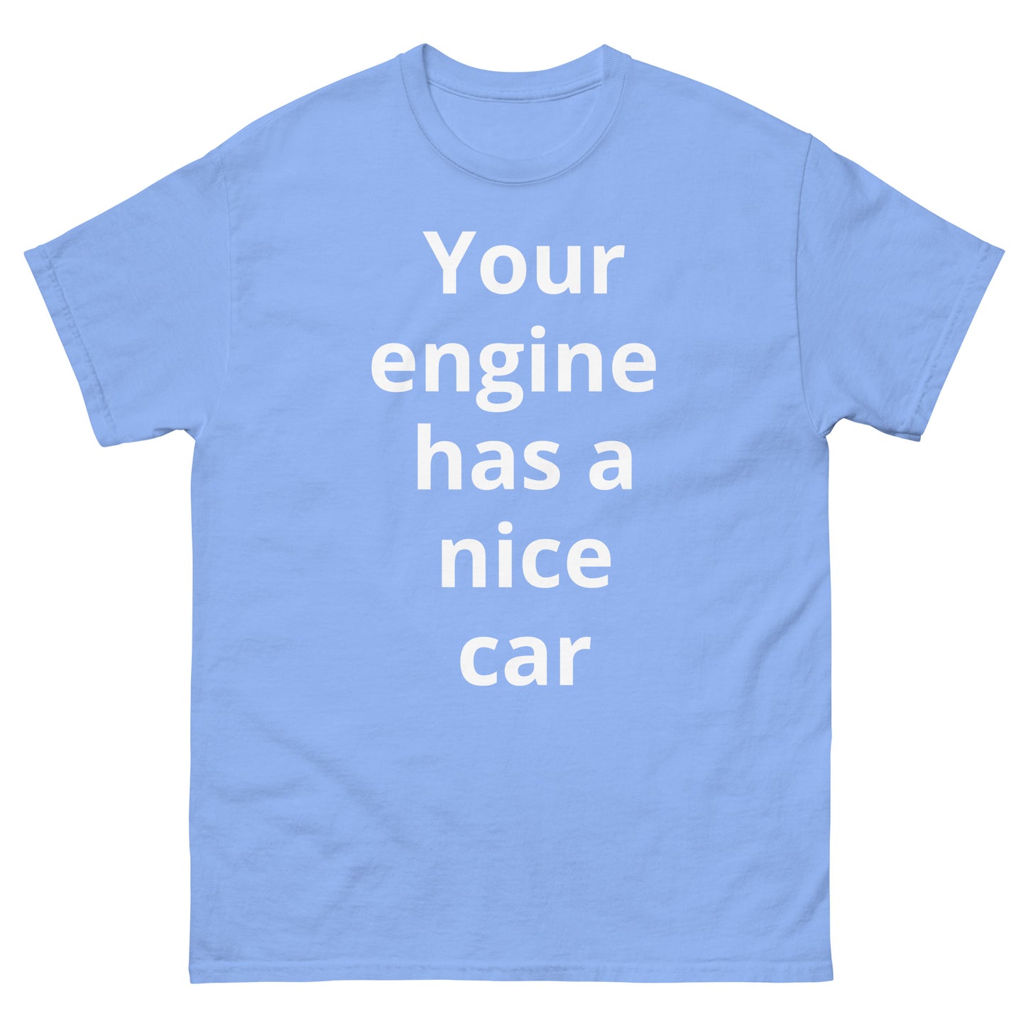 "Your engine has a nice car WL" Men's classic tee