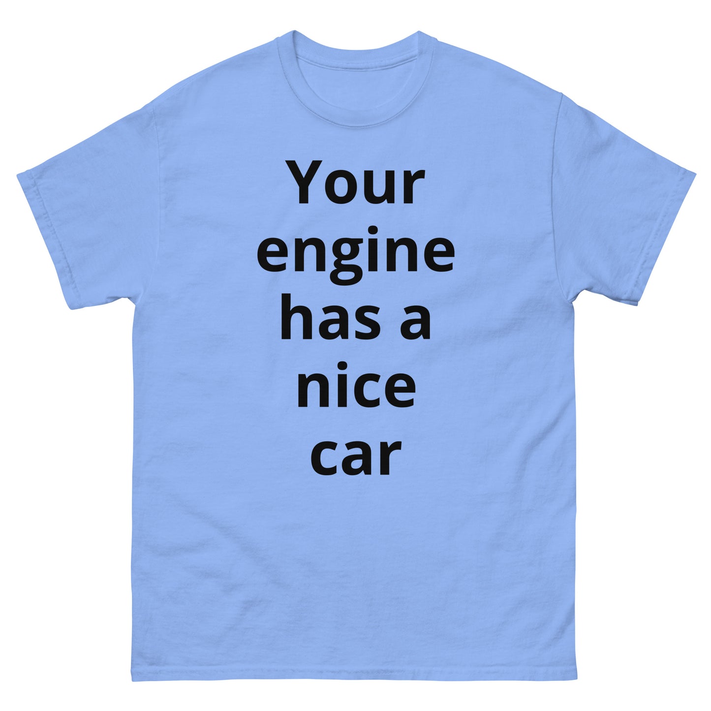 "Your engine has a nice car BL" Men's classic tee