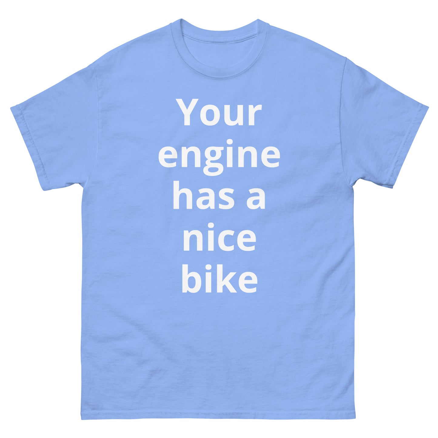 "Your engine has a nice bike WL" Men's classic tee