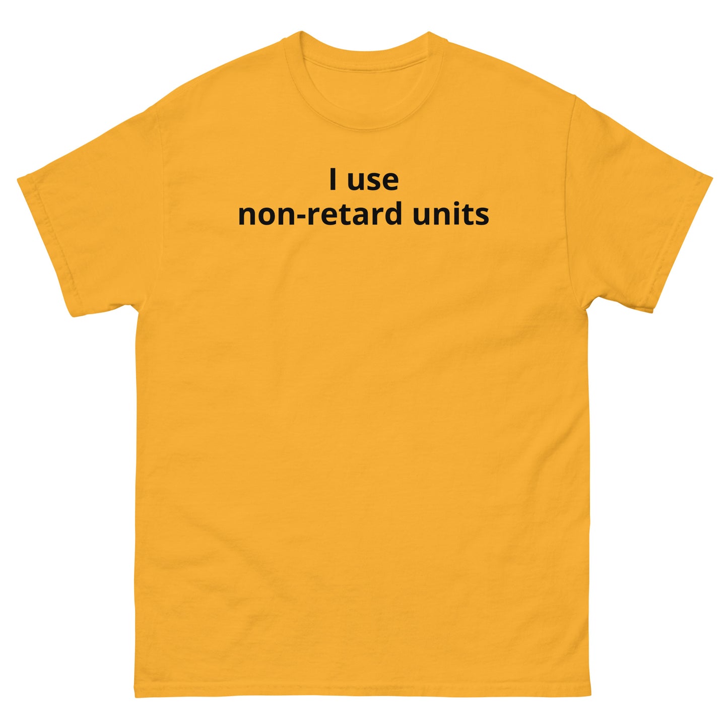 "I use non-retard units BL" Men's classic tee