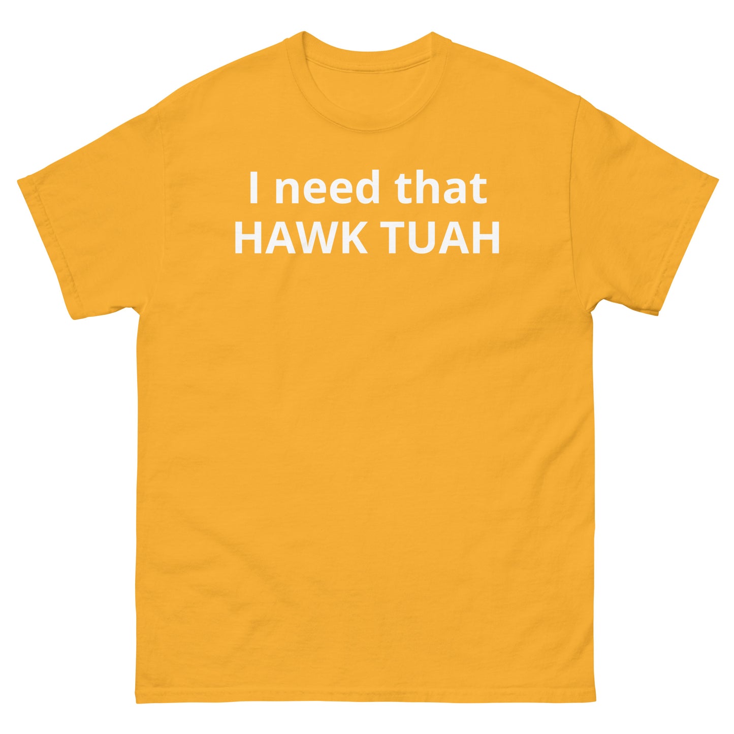 "I need that HAWK TUAH WL" Men's classic tee