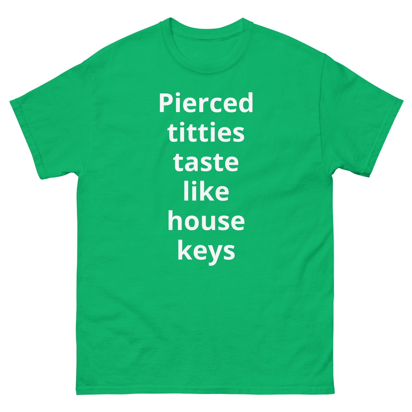 "Pierced titties taste like house keys WL" Men's classic tee