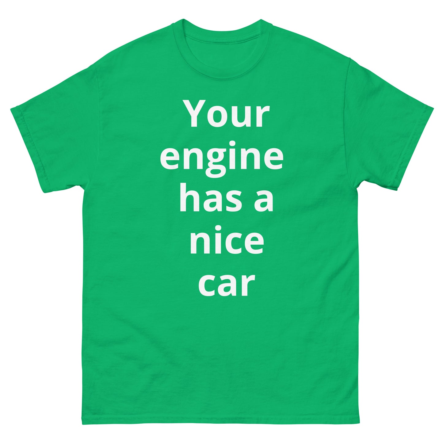 "Your engine has a nice car WL" Men's classic tee