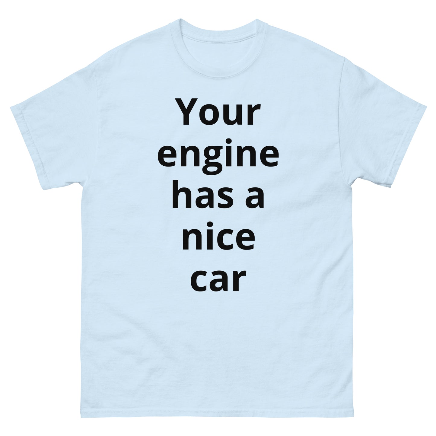 "Your engine has a nice car BL" Men's classic tee