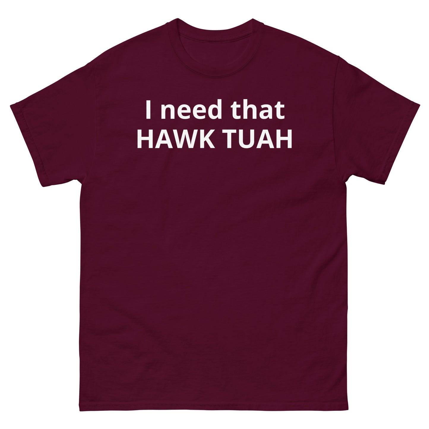 "I need that HAWK TUAH WL" Men's classic tee