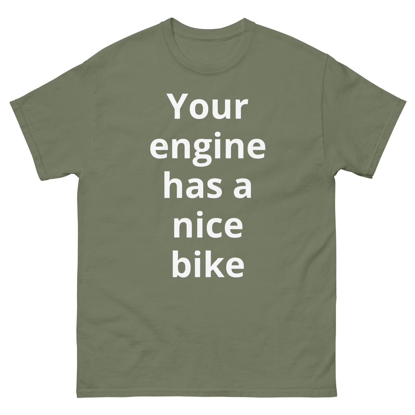 "Your engine has a nice bike WL" Men's classic tee