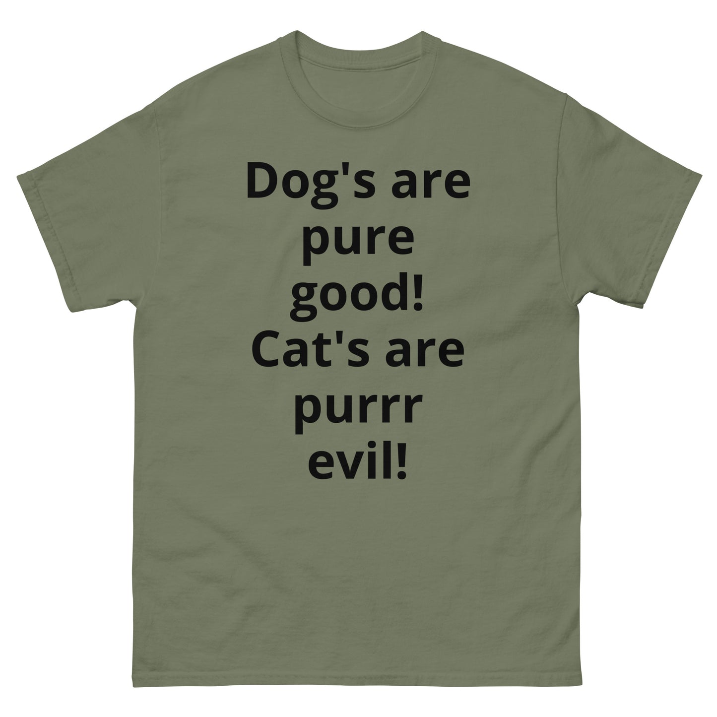 "Dog's are pure good! Cat's are purrr evil! BL" Men's classic tee