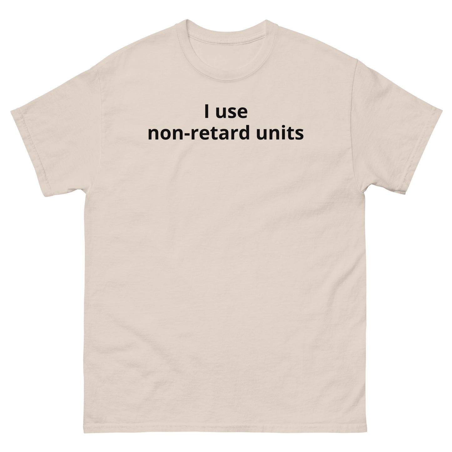 "I use non-retard units BL" Men's classic tee