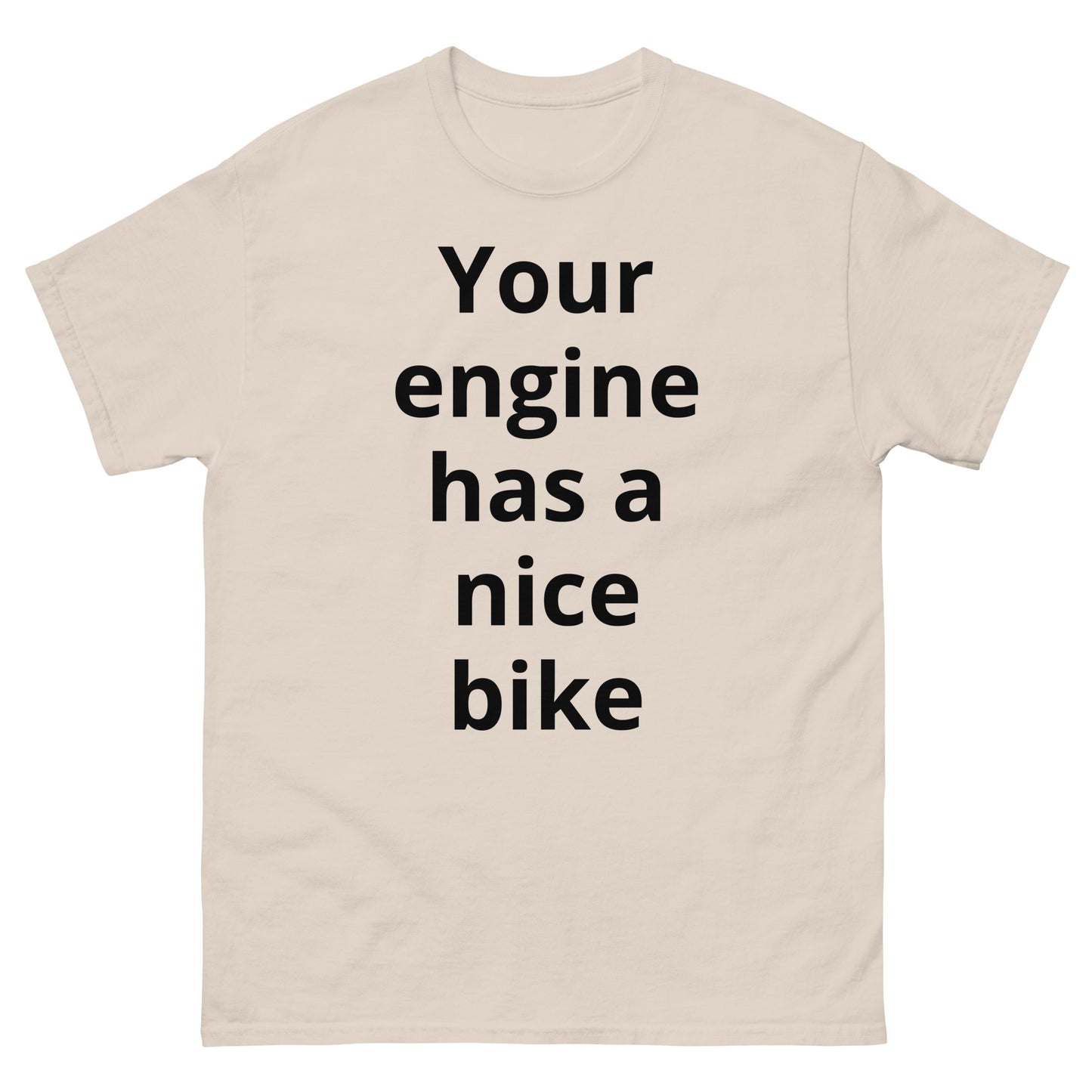 "Your engine has a nice bike BL" Men's classic tee