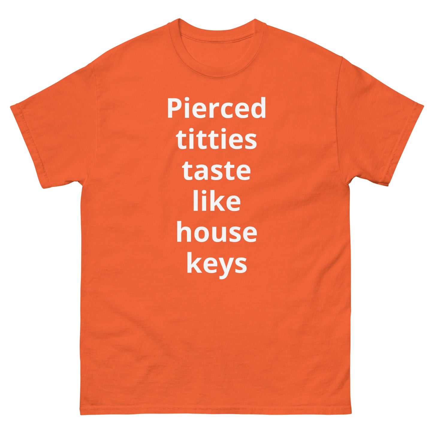 "Pierced titties taste like house keys WL" Men's classic tee