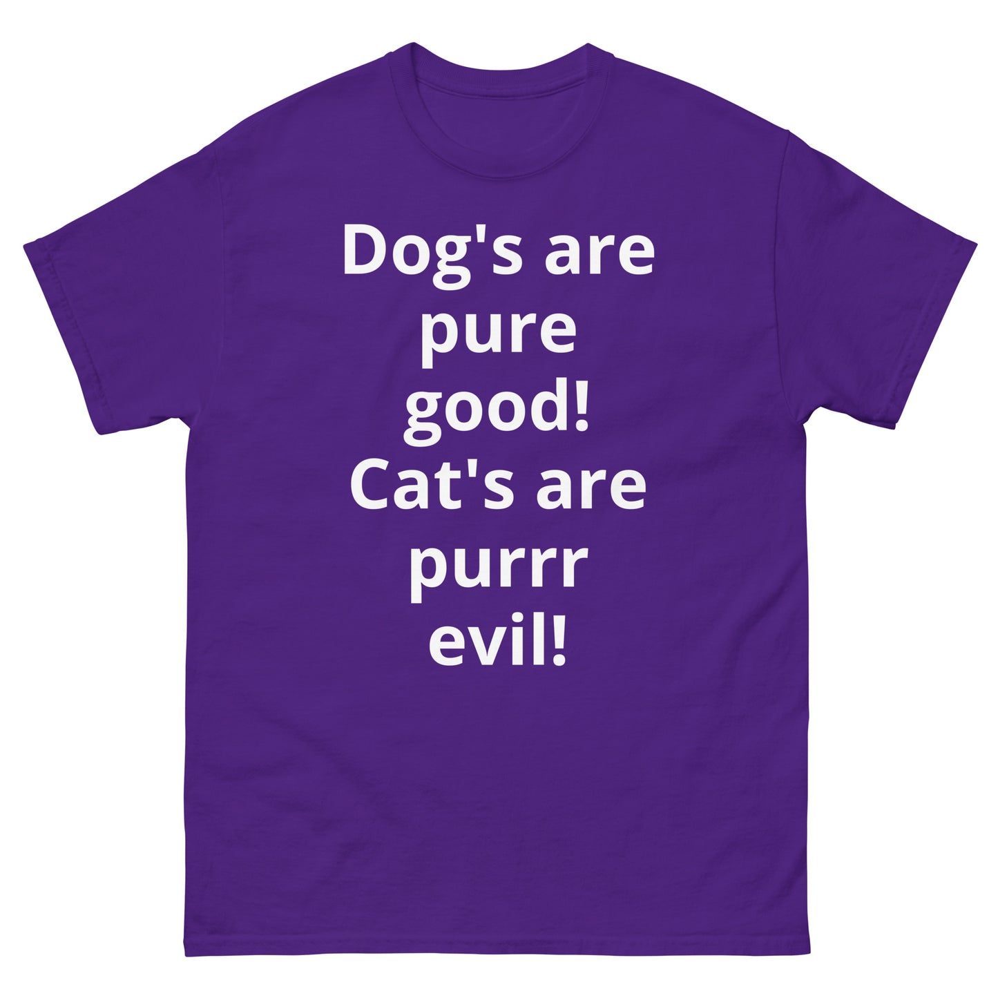 "Dog's are pure good! Cat's are purrr evil! WL" Men's classic tee