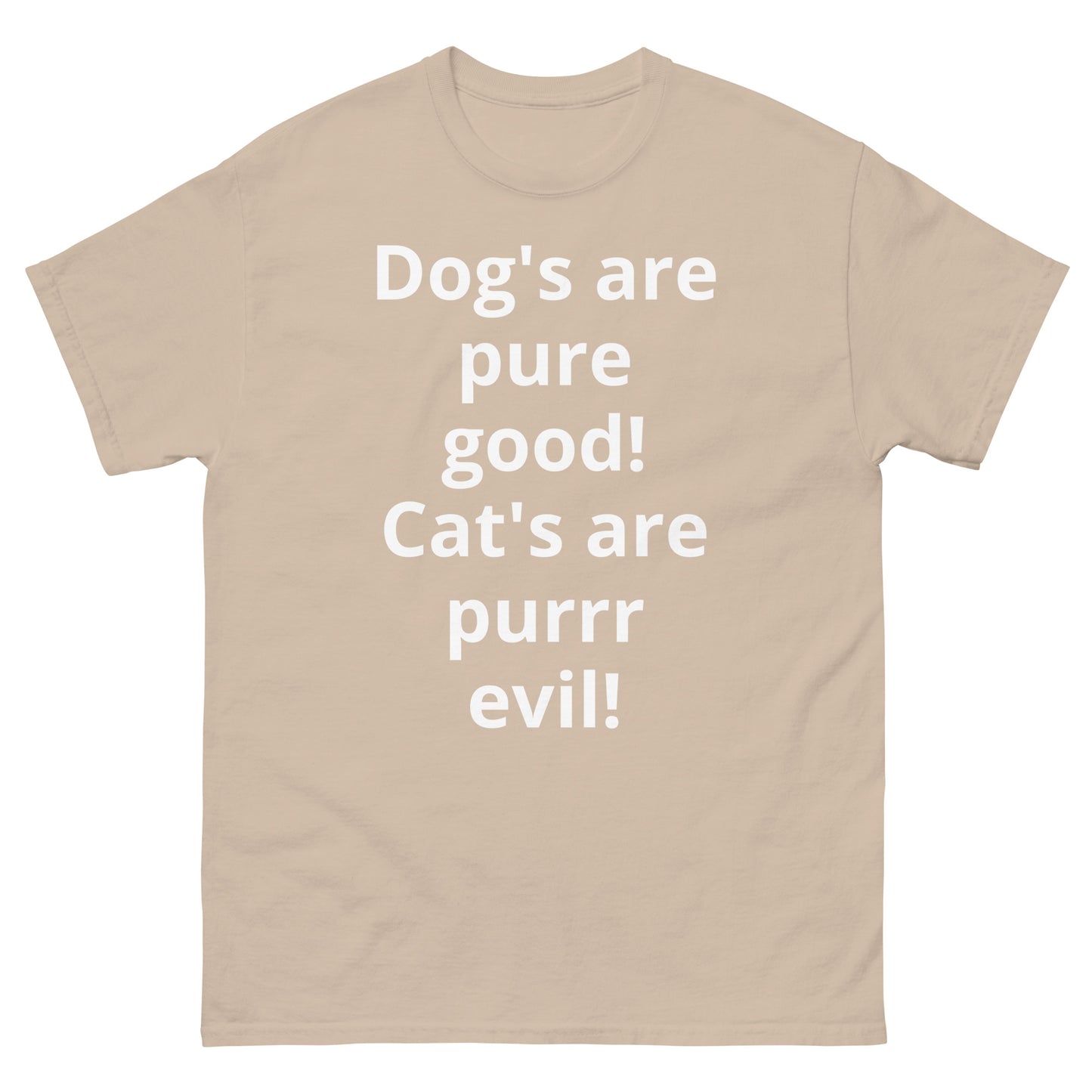 "Dog's are pure good! Cat's are purrr evil! WL" Men's classic tee