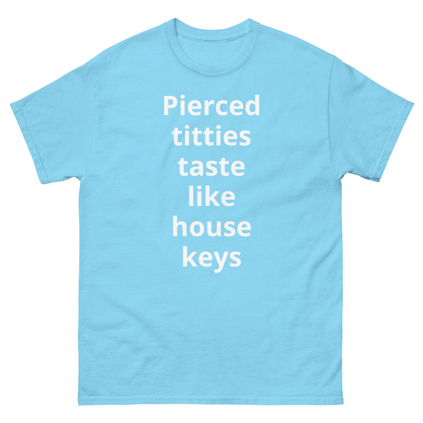 "Pierced titties taste like house keys WL" Men's classic tee