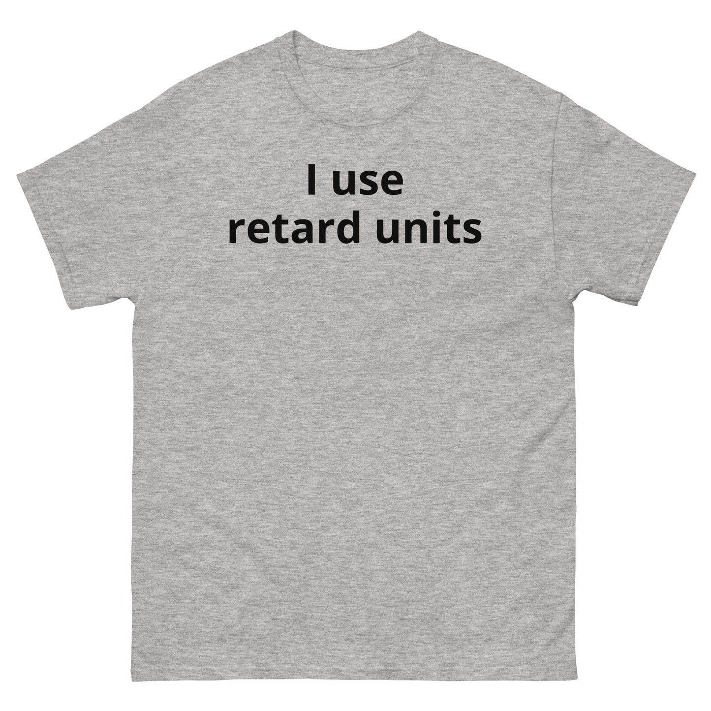 "I use retard units BL" Men's classic tee