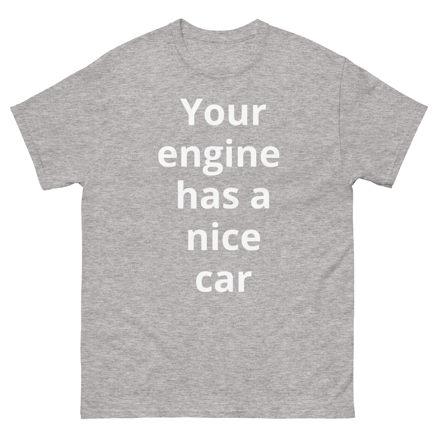 "Your engine has a nice car WL" Men's classic tee