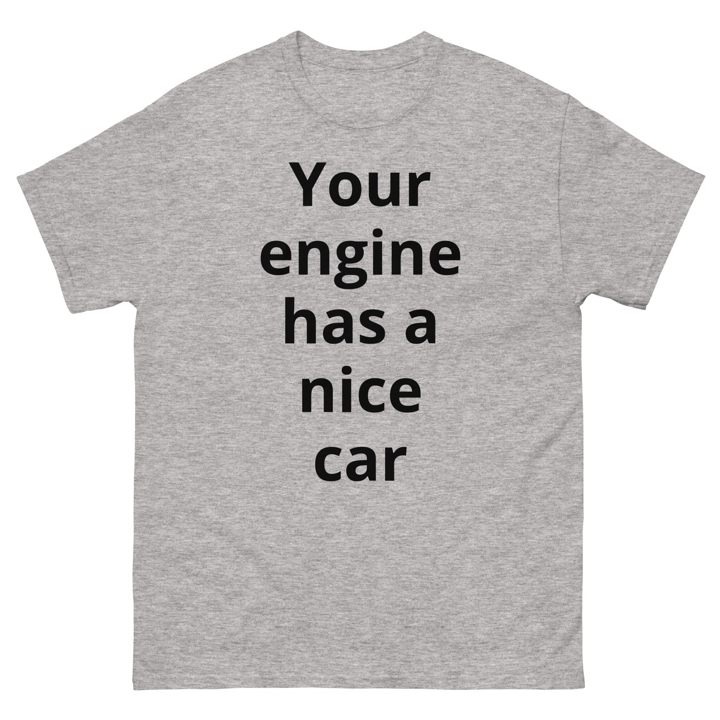 "Your engine has a nice car BL" Men's classic tee