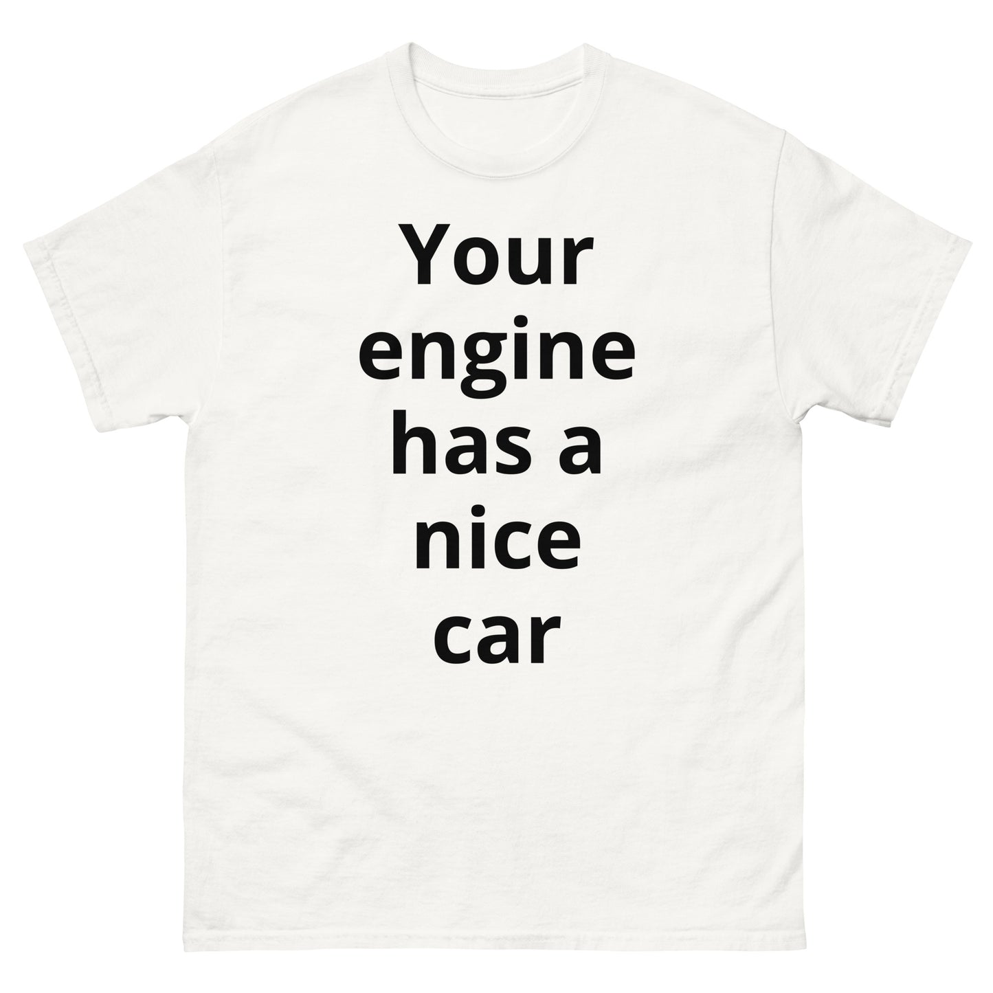 "Your engine has a nice car BL" Men's classic tee